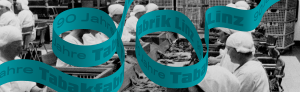 90 Jahre Tabakfabrik Linz – Ausstellung