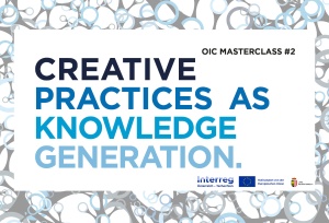 OIC Masterclass #2: Creative Practices as Knowledge Generation