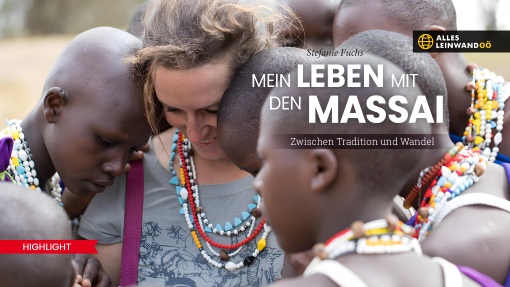 Alles Leinwand OÖ: LIVE-Reportage "Mein Leben mit den Massai"
