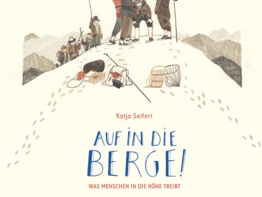 Bilderbuchkino: Auf in die Berge! Was Menschen in die Höhe treibt