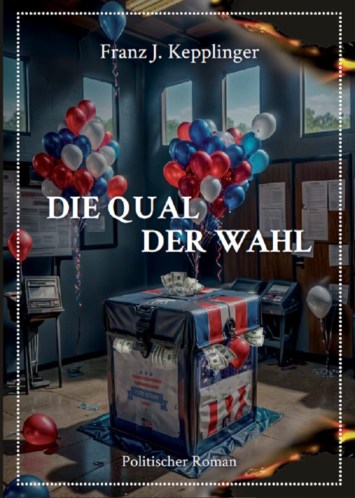 DIE QUAL DER WAHL – Franz J. Kepplinger 